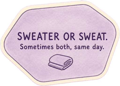 Sweater or sweat. Sometimes both, same day.