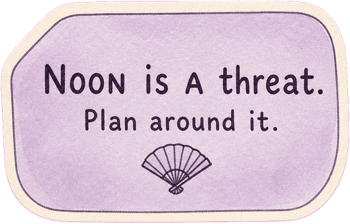 Noon is a threat. Plan around it.