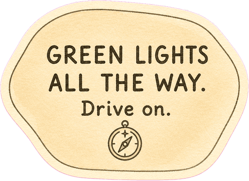 Green lights all the way. Drive on.