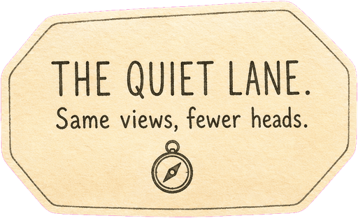The quiet lane. Same views, fewer heads.