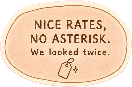 Nice rates, no asterisk. We looked twice.