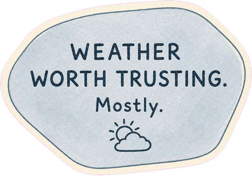 Weather worth trusting. Mostly.