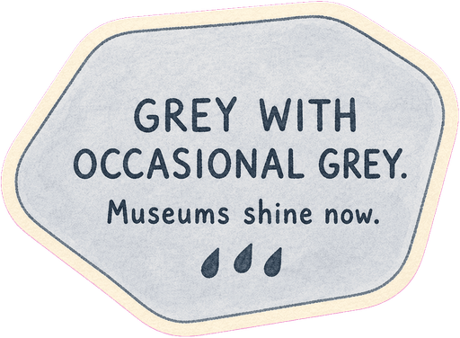 Grey with occasional grey. Museums shine now.